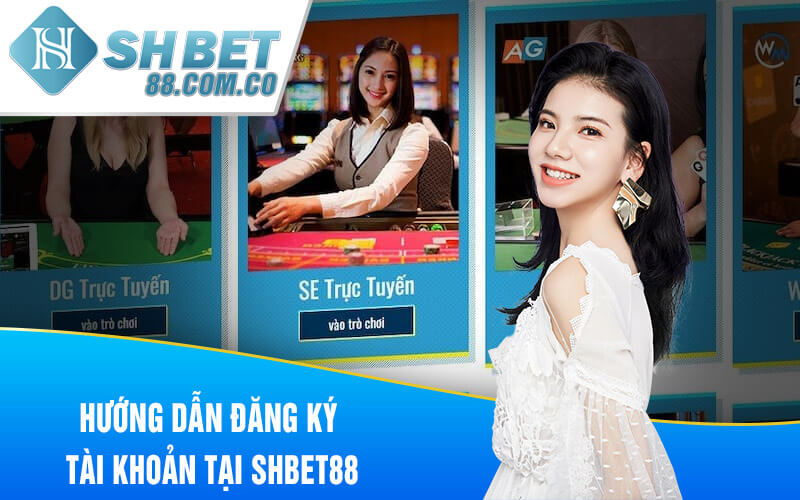 Hướng dẫn đăng ký tài khoản tại SHBET88