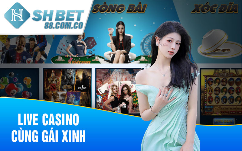 Live casino cùng gái xinh