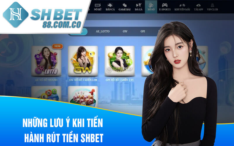 Những lưu ý khi tiến hành rút tiền SHBET