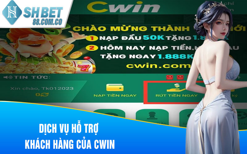 Dịch vụ hỗ trợ khách hàng của Cwin