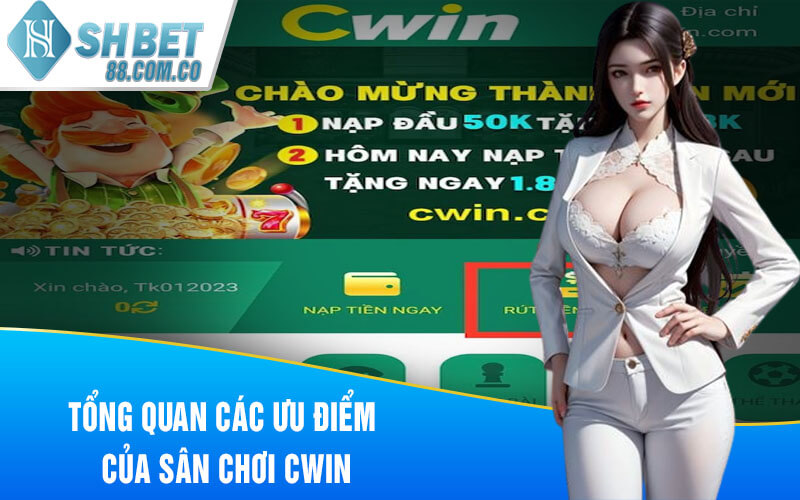 Tổng quan các ưu điểm của Sân Chơi Cwin